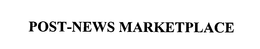 POST-NEWS MARKETPLACE trademark