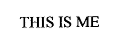THIS IS ME trademark