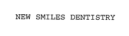 NEW SMILES DENTISTRY trademark