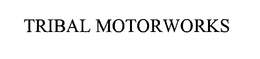 TRIBAL MOTORWORKS trademark