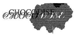 CHOCODISE PARADISE OF CHOCOLATE! trademark