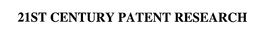 21ST CENTURY PATENT RESEARCH trademark