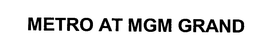 METRO AT MGM GRAND trademark