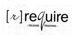 [R] REQUIRE RELEASE TRACKING trademark