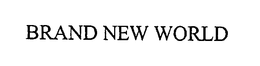 BRAND NEW WORLD trademark