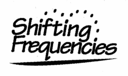 SHIFTING FREQUENCIES trademark