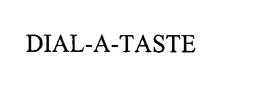 DIAL-A-TASTE trademark