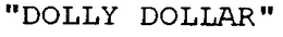 DOLLY DOLLAR trademark