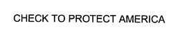 CHECK TO PROTECT AMERICA trademark