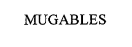 MUGABLES trademark