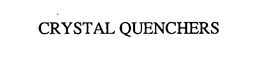 CRYSTAL QUENCHERS trademark