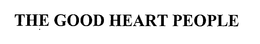 THE GOOD HEART PEOPLE trademark