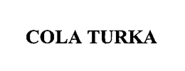 COLA TURKA trademark
