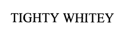 TIGHTY WHITEY trademark