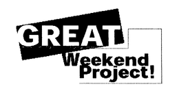 GREAT WEEKEND PROJECT trademark