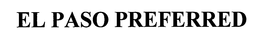 EL PASO PREFERRED trademark