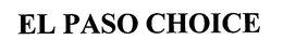 EL PASO CHOICE trademark