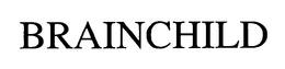BRAINCHILD trademark