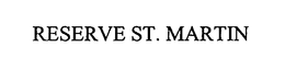 RESERVE ST. MARTIN trademark