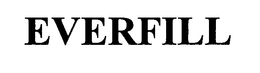 EVERFILL trademark