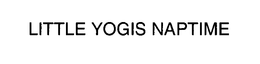 LITTLE YOGIS NAPTIME trademark