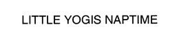 LITTLE YOGIS NAPTIME trademark