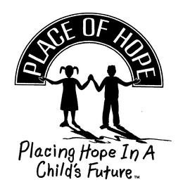 PLACE OF HOPE PLACING HOPE IN A CHILD'S FUTURE trademark