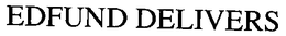 EDFUND DELIVERS trademark