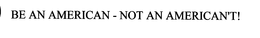 BE AN AMERICAN - NOT AN AMERICAN'T! trademark