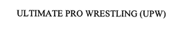 ULTIMATE PRO WRESTLING (UPW) trademark
