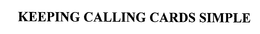 KEEPING CALLING CARDS SIMPLE trademark