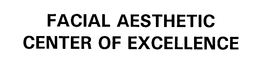 FACIAL AESTHETIC CENTER OF EXCELLENCE trademark