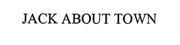 JACK ABOUT TOWN trademark