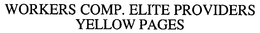WORKERS COMP. ELITE PROVIDERS YELLOW PAGES trademark