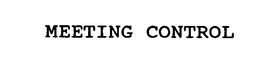 MEETING CONTROL trademark
