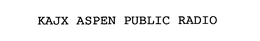 KAJX ASPEN PUBLIC RADIO trademark