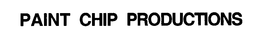 PAINT CHIP PRODUCTIONS trademark