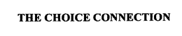 THE CHOICE CONNECTION trademark