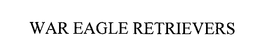 WAR EAGLE RETRIEVERS trademark