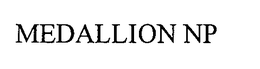 MEDALLION NP trademark