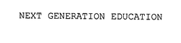 NEXT GENERATION EDUCATION trademark