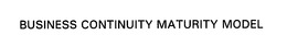 BUSINESS CONTINUITY MATURITY MODEL trademark