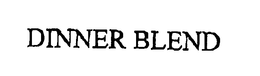 DINNER BLEND trademark