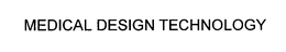 MEDICAL DESIGN TECHNOLOGY trademark