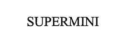 SUPERMINI trademark
