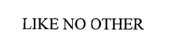LIKE NO OTHER trademark