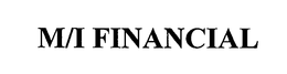 M/I FINANCIAL trademark