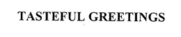 TASTEFUL GREETINGS trademark