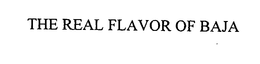 THE REAL FLAVOR OF BAJA trademark