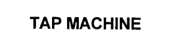 TAP MACHINE trademark